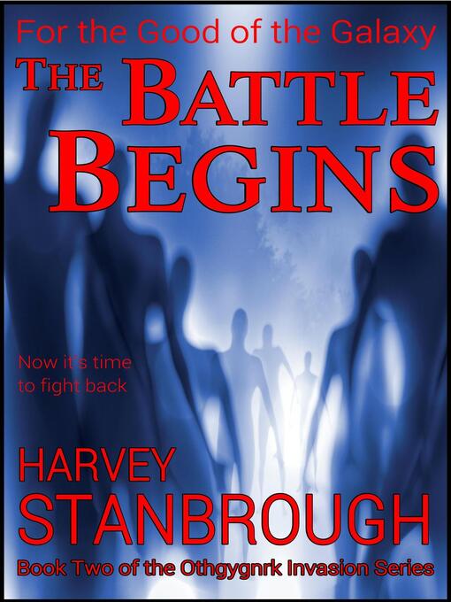 Title details for For the Good of the Galaxy | the Battle Begins by Harvey Stanbrough - Available